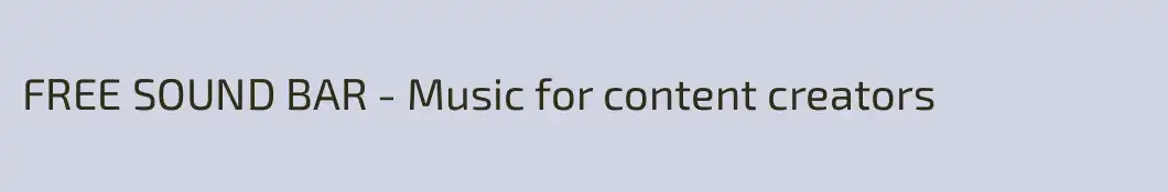 FREE SOUND BAR - Music for content creators